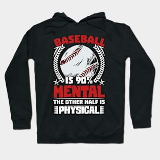 Baseball Is 90% Mental The Other Half Is Physical Hoodie